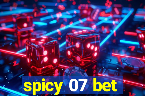 spicy 07 bet